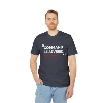 7DR Command be advised - comfort tee