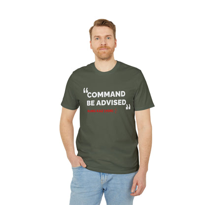 7DR Command be advised - comfort tee